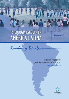 Psicología Escolar en América Latina: rumbos y desafíos - Volume 2