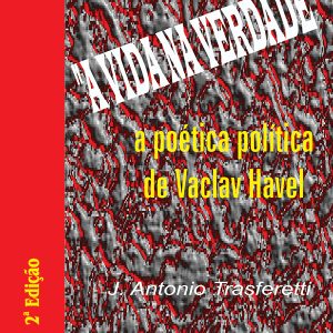 A Vida na Verdade: a poética política de Vaclav Havel-0