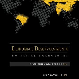 Economia e Desenvolvimento em Países Emergentes: Brasil, Rússia, Índia e China / BRIC-0