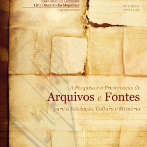 A Pesquisa e a Preservação de Arquivos e Fontes para a Educação, Cultura e Memória-0