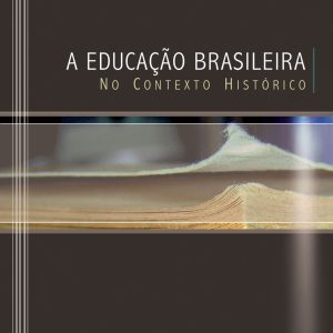 A Educação Brasileira no Contexto Histórico-0