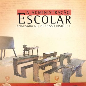 A Administração Escolar Analisada no Processo Histórico-0