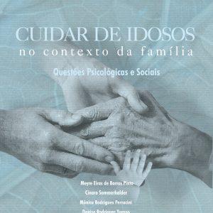 Cuidar de idosos no contexto da família: questões psicológicas e sociais-0