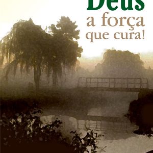 Deus, a força que cura!-0