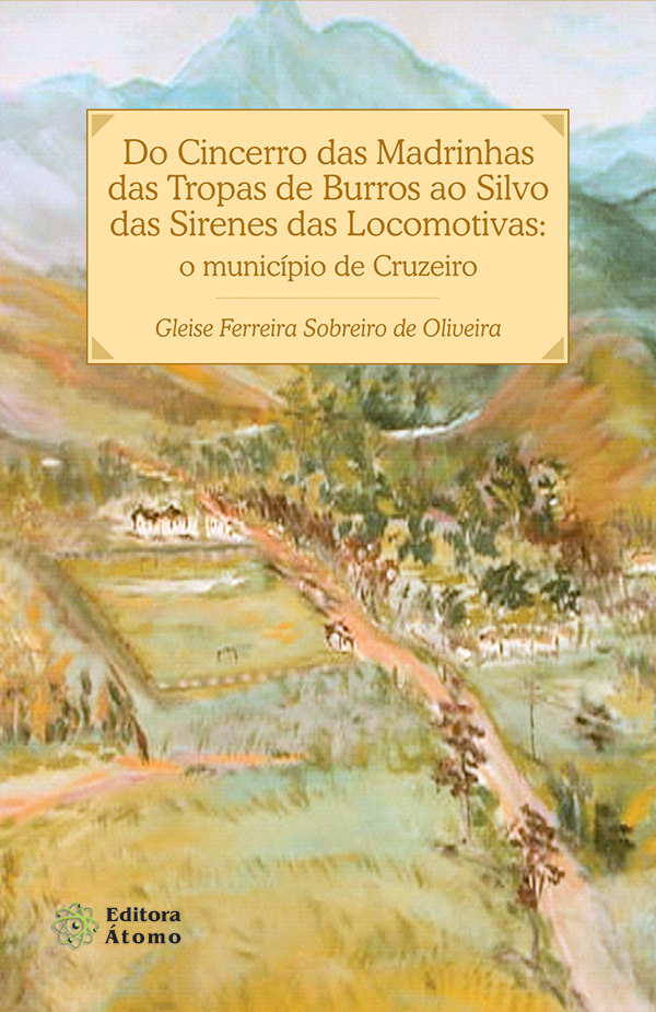 Do Cincerro das Madrinhas das Tropas de Burros ao Silvo das Sirenes das Locomotivas: o município de Cruzeiro-0
