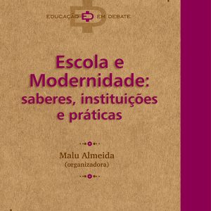 Escola e Modernidade: saberes, instituições e práticas-0