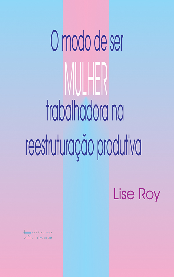 O modo de ser mulher trabalhadora na reestruturação produtiva-0