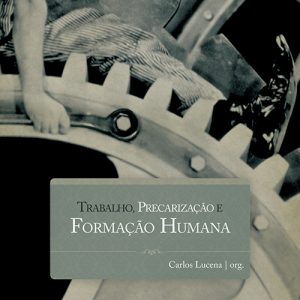 Trabalho, Precarização e Formação Humana-0