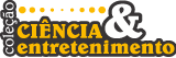 Coleção Ciência & Entretenimento