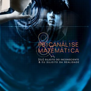 Psicanálise & Matemática: [eu] sujeito do inconsciente & eu sujeito da realidade-0