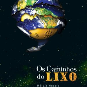 Os Caminhos do Lixo: da obsolescência programada à logística reversa-0