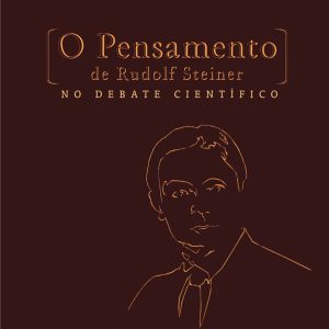 O Pensamento de Rudolf Steiner no Debate Científico-0