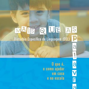 Mais que as Palavras: Distúrbio Específico de Linguagem (DEL) – o que é, e como ajudar em casa e na escola-0