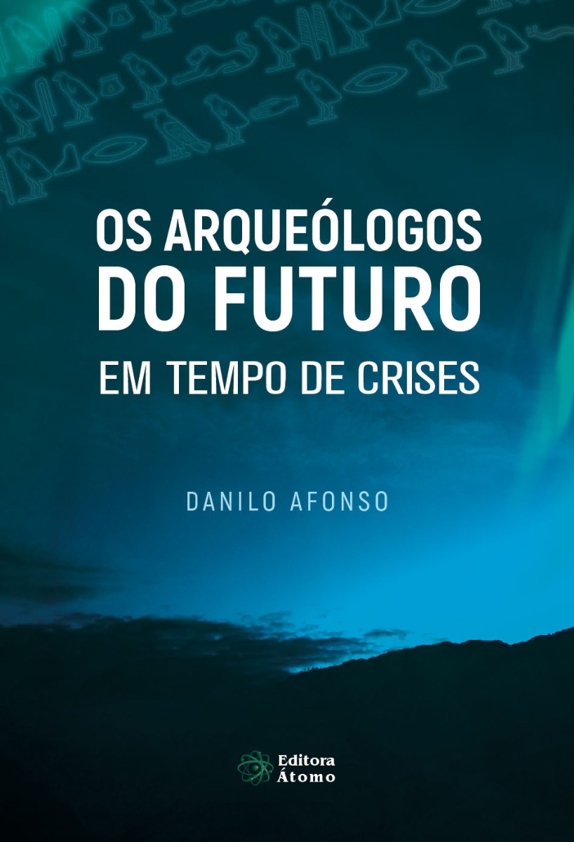 Os arqueólogos do futuro em tempo de crises: vida plena no agora como antídoto para a ansiedade e o sofrimento-0