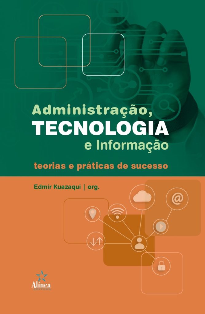 Administração, tecnologia e informação: teorias e práticas de sucesso-0