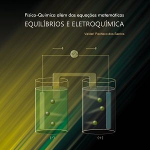 Físico-Química além das equações matemáticas: equilíbrios e eletroquímica-0