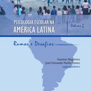 Psicologia Escolar na América Latina: rumos e desafios – Volume 2-0