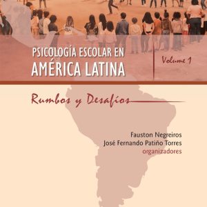 Psicología Escolar en América Latina: rumbos y desafíos - Volume 1-0