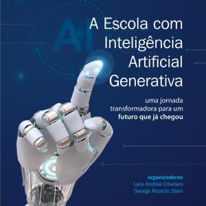 A Escola com Inteligência Artificial Generativa: uma jornada transformadora para um futuro que já chegou-0