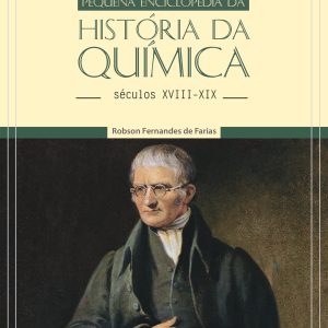 Pequena enciclopédia da história da química: séculos XVIII-XIX (Volume III)